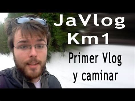 JaVlog km1 - Primer vlog y caminar - YouTube