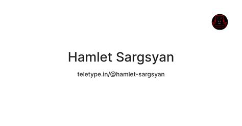 Hamlet Sargsyan — Teletype