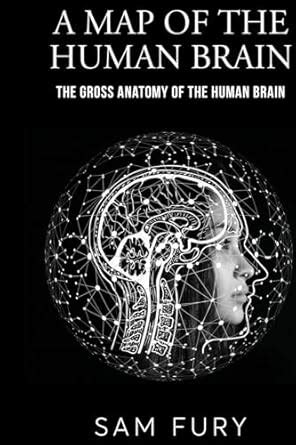 Buy A Map of the Human Brain: The Gross Anatomy of the Human Brain ...