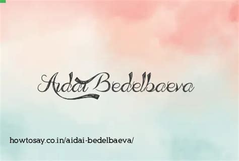 How to pronounce Aidai bedelbaeva | Meaning, Synonyms, Nicknames