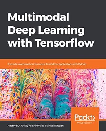Buy Multimodal Deep Learning with Tensorflow: Translate mathematics ...