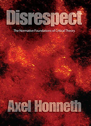 Buy Disrespect - The Normative Foundations of Critical Theory Book ...