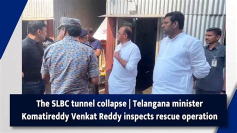 The SLBC tunnel collapse | Telangana minister Komatireddy Venkat Reddy ...
