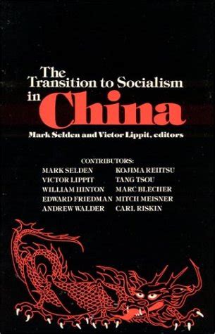 The Transition to Socialism in China : Selden, Mark, Lippit, Victor D ...
