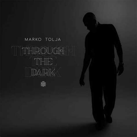 Marko Tolja donosi predivnu i moćnu pjesmu “Through the Dark” ! - Lipadona