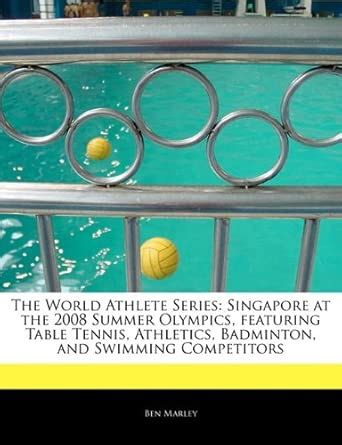 The World Athlete Series: Singapore at the 2008 Summer Olympics ...