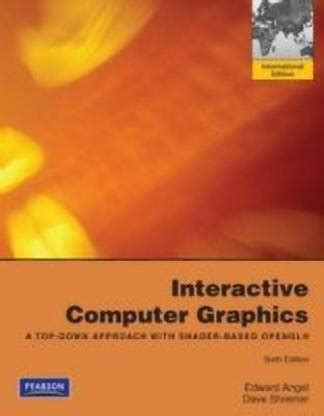 Interactive Computer Graphics: A Top-Down Approach with Shader-Based ...