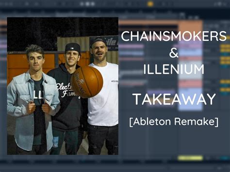 The Chainsmokers & illenium - Takeaway (Ableton Project File) – The ...