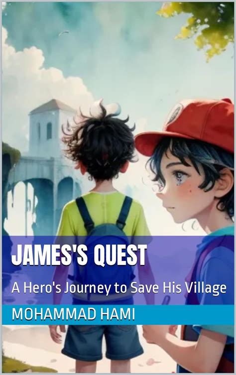 James's Quest: A Hero's Journey to Save His Village eBook : Hami ...