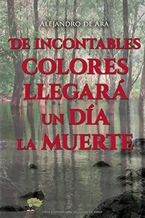Buy De incontables colores llegará un día la muerte (Spanish Edition ...