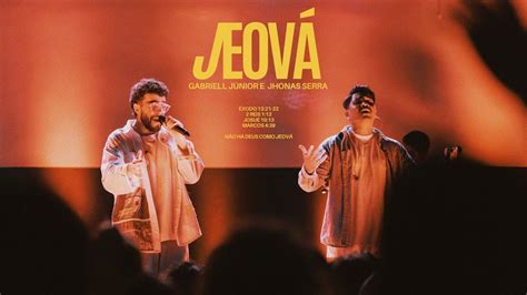 Jeová (part. Gabriel Júnior) ao vivo | Single de Jhonas Serra - LETRAS.COM