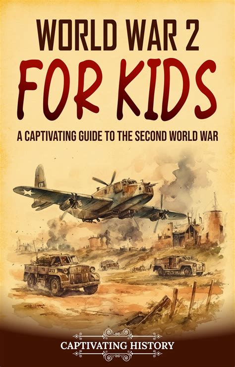 World War 2 for Kids: A Captivating Guide to the Second World War by ...