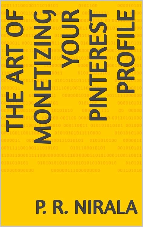 The Art of Monetizing Your Pinterest Profile eBook : Nirala, P. R ...