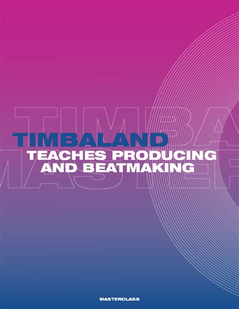 TMB Complete Workbook - TIMBALAND TEACHES PRODUCING AND BEATMAKING ...