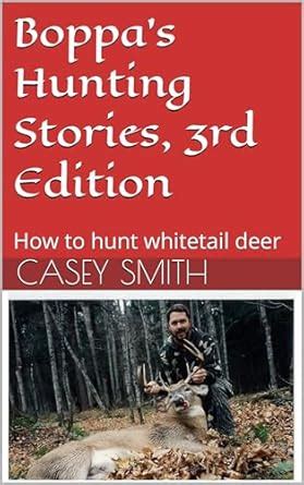 Boppa's Hunting Stories, 3rd Edition : How to hunt whitetail deer eBook ...