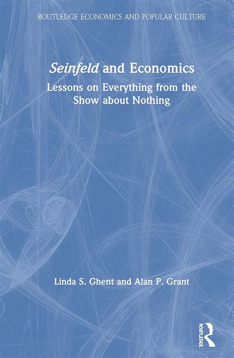 Buy Seinfeld and Economics: Lessons on Everything from the Show about ...