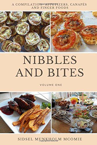 Nibbles and Bites: A compilation of Appetizers, Canapes and Finger ...