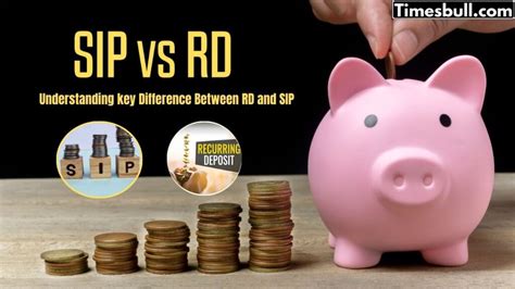 SIP vs RD: Which Investment Option Will Maximize Your Returns in 2025 ...