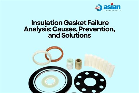 Insulation Gasket Failure Analysis: Causes, Prevention, and Solutions