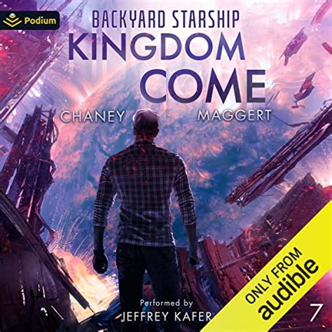Kingdom Come: Backyard Starship, Book 7 (Audio Download): J.N. Chaney ...