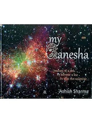 My Ganesha - Journey of a Dot to Become a Line to Align the Universe ...