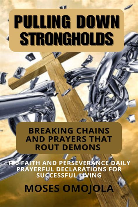 Pulling Down Strongholds, Breaking Chains And Prayers That Rout Demons ...