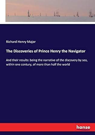 Buy The Discoveries of Prince Henry the Navigator: And their results ...