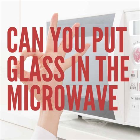 Can You Microwave Glass at Adriana Fishburn blog