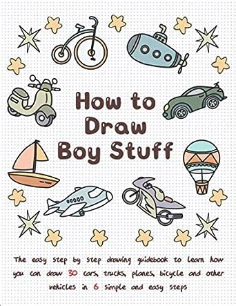 How To Draw Boy Stuff: The Easy Step by Step Drawing Guidebook to Learn ...