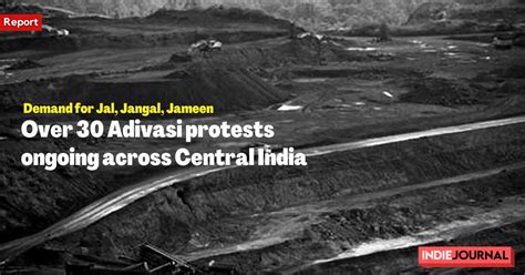 Indie Journal | Over 30 Adivasi protests ongoing across Central India