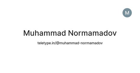 Muhammad Normamadov — Teletype
