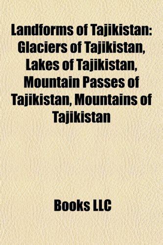Landforms of Tajikistan: Glaciers of Tajikistan, Lakes of Tajikistan ...