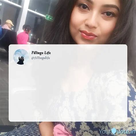 | Quotes & Writings by 𝐅𝐢𝐥𝐥𝐢𝐧𝐠s 𝐋𝐢𝐟𝐞 | YourQuote