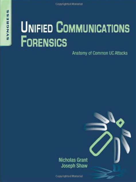 Unified Communications Forensics Anatomy Of Common Uc Attacks 1st ...