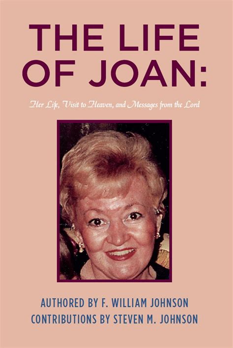 Buy The Life of Joan: Her Life, Visit to Heaven, and Messages from the ...