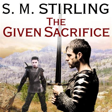 The Given Sacrifice: Emberverse Series, Book 10 (Audio Download): S. M ...