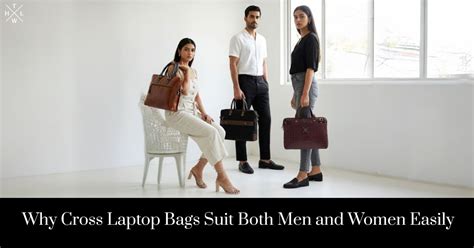 Why Cross Laptop Bags Suit Both Men and Women Easily - The Leather ...