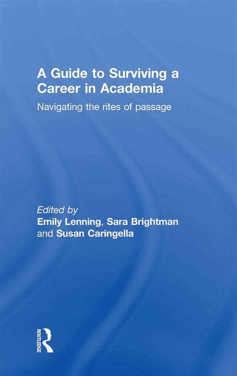 Buy A Guide to Surviving a Career in Academia: Navigating the Rites of ...