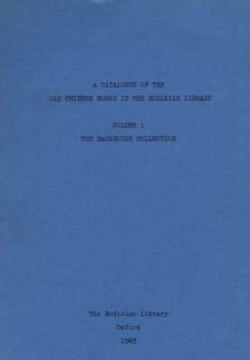 A Catalogue of Old Chinese Books in the Bodleian Library V 1 – The ...