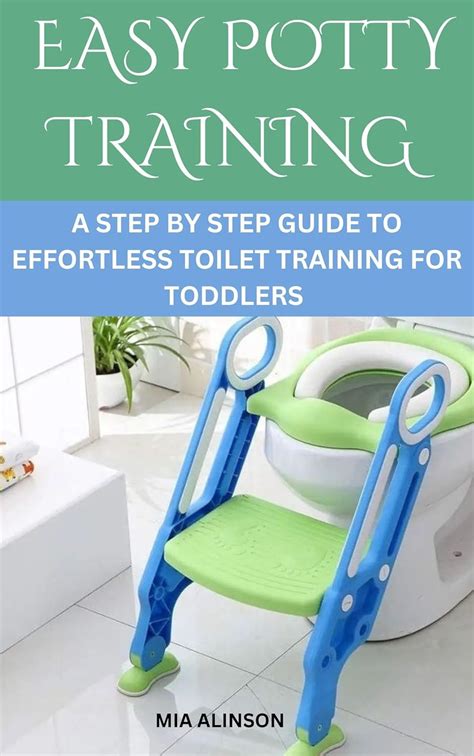 EASY POTTY TRAINING : A s STEP BY STEP GUIDE TO EFFORTLESS TOILET ...