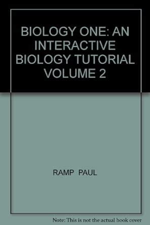 BIOLOGY ONE: AN INTERACTIVE BIOLOGY TUTORIAL VOLUME 2 : Ramp, Paul ...