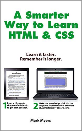 A Smarter Way to Learn HTML & CSS: Learn it faster. Remember it longer ...
