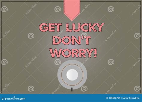 Handwriting Text Get Lucky Don T Worry. Concept Meaning Stop Worrying ...