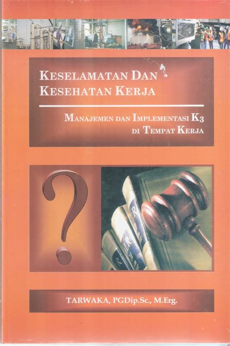 KESELAMATAN KERJA: BUKU KESELAMATAN DAN KESEHATAN KERJA