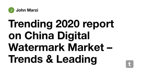Trending 2020 report on China Digital Watermark Market – Trends ...