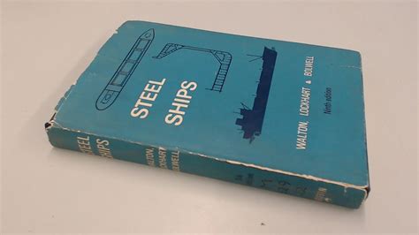 Steel Ships: Their Construction and Maintenance : Walton, T., Lockhart ...