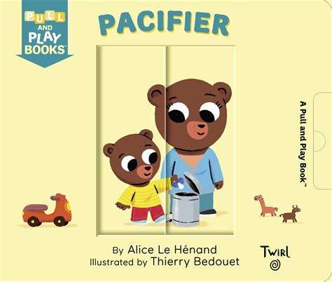 Pull and Play: Pacifier (Pull and Play Books) : Le Henand, Alice ...