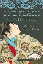 Buy One Flash of Lightning: A Samurai Path for Living the Moment Book ...