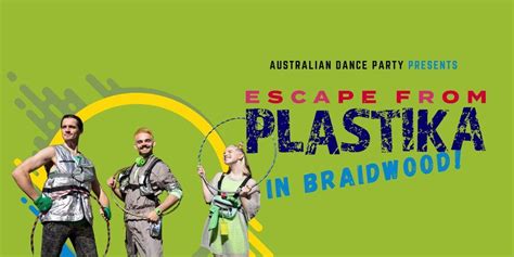 Escape From Plastika Workshop in Braidwood!, Braidwood Services Club ...