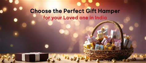How to Choose the Perfect Gift Hamper for Your Loved One in India